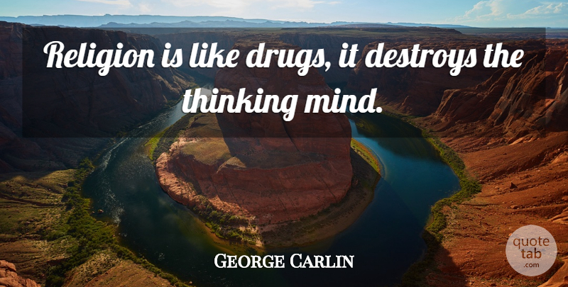 George Carlin Quote About Atheist, Thinking, Drug: Religion Is Like Drugs It...