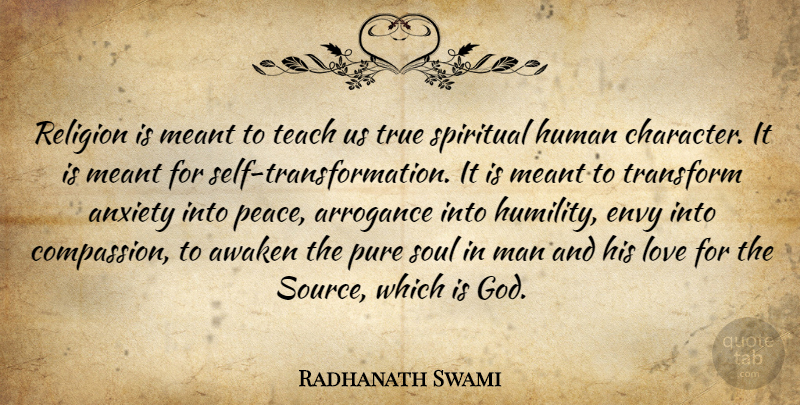 Radhanath Swami Quote About Anxiety, Arrogance, Awaken, Envy, God: Religion Is Meant To Teach...