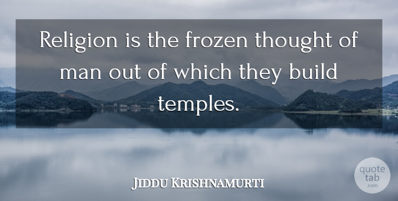 Jiddu Krishnamurti Quote About Love, Life, Truth: Religion Is The Frozen Thought...