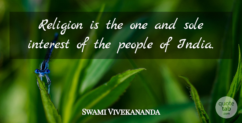 Swami Vivekananda Quote About People, India, Sole: Religion Is The One And...