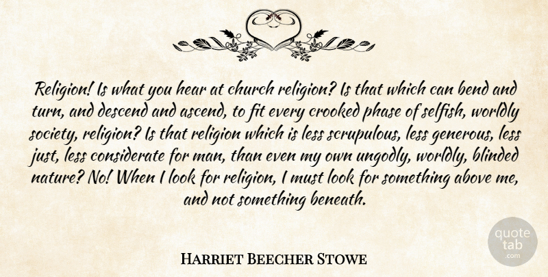 Harriet Beecher Stowe Quote About Selfish, Church, Phases: Religion Is What You Hear...