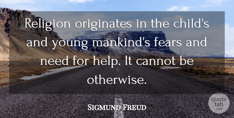Sigmund Freud Quote About Children, Needs, Helping: Religion Originates In The Childs...
