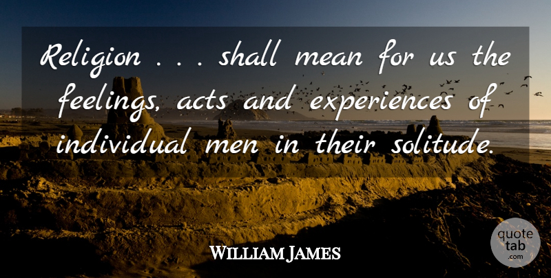 William James Quote About Mean, Men, Solitude: Religion Shall Mean For Us...