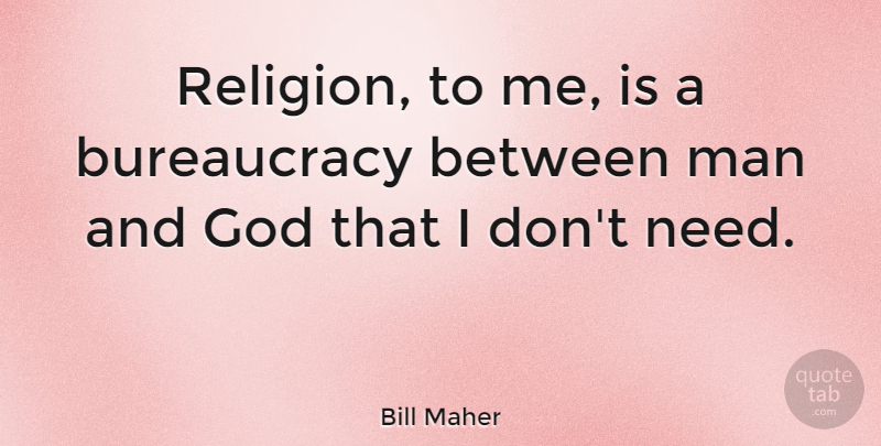 Bill Maher Quote About Funny, Atheist, Men: Religion To Me Is A...