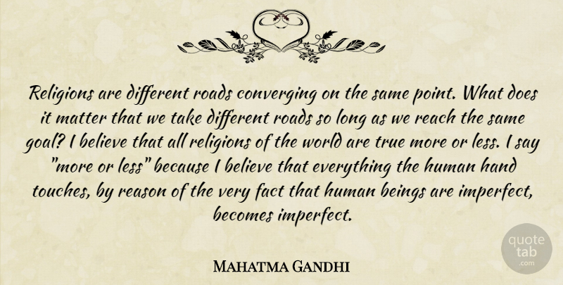 Mahatma Gandhi Quote About Believe, Hands, Goal: Religions Are Different Roads Converging...