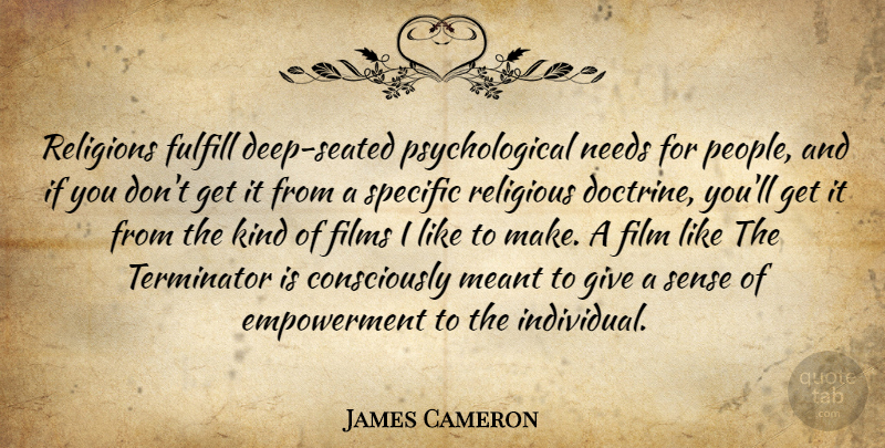 James Cameron Quote About Religious, Psychological Needs, Giving: Religions Fulfill Deep Seated Psychological...