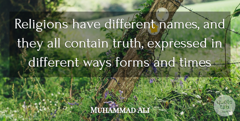 Muhammad Ali Quote About Names, Way, Different: Religions Have Different Names And...