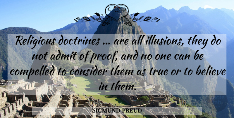 Sigmund Freud Quote About Religious, Believe, Doctrine: Religious Doctrines Are All Illusions...