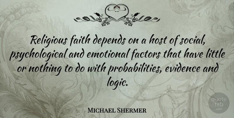 Michael Shermer Quote About Faith, Religious, Emotional: Religious Faith Depends On A...