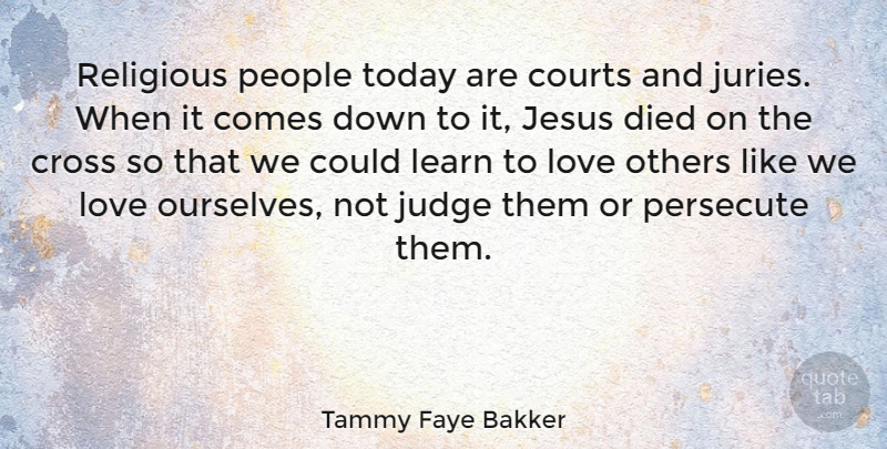Tammy Faye Bakker Quote About Religious, Jesus, Judging: Religious People Today Are Courts...