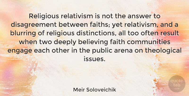 Meir Soloveichik Quote About Answer, Arena, Deeply, Engage, Faith: Religious Relativism Is Not The...