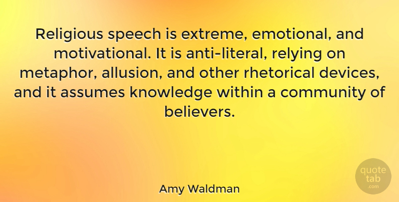 Amy Waldman Quote About Religious, Emotional, Community: Religious Speech Is Extreme Emotional...