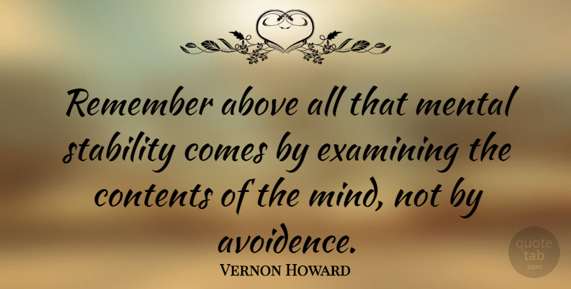 Vernon Howard Quote About Mind, Remember, Mental Illness: Remember Above All That Mental...
