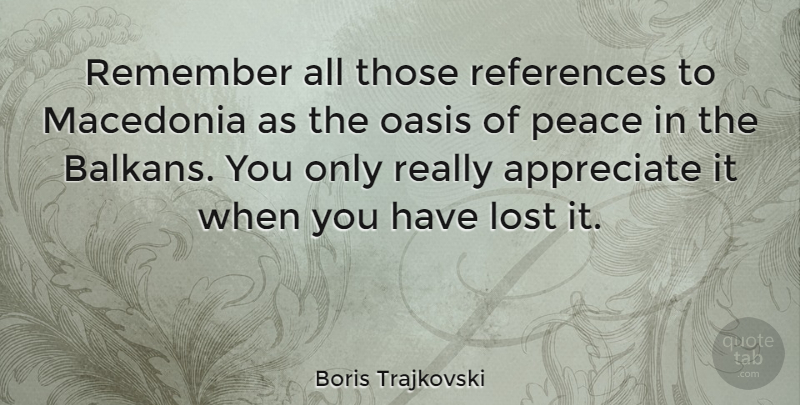 Boris Trajkovski Quote About Oasis, Peace, References, Remember: Remember All Those References To...
