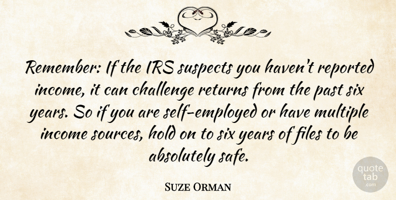 Suze Orman Quote About Absolutely, Files, Hold, Income, Irs: Remember If The Irs Suspects...