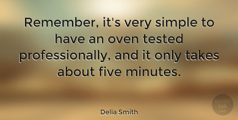 Delia Smith Quote About Simple, Remember, Ovens: Remember Its Very Simple To...