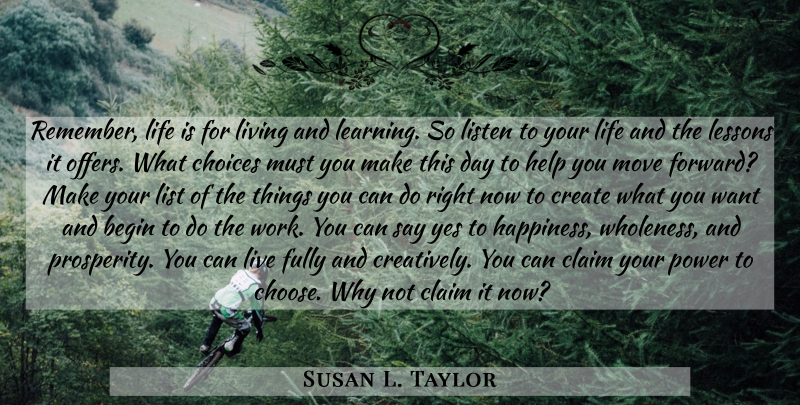 Susan L. Taylor Quote About Life, Moving, Choices: Remember Life Is For Living...