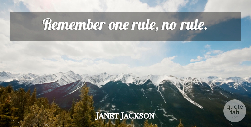 Janet Jackson Quote About Remember, Sexually: Remember One Rule No Rule...