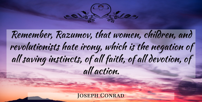 Joseph Conrad Quote About Hate, Saving: Remember Razumov That Women Children...