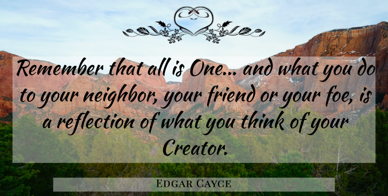 Edgar Cayce Quote About Spiritual, Reflection, Thinking: Remember That All Is One...