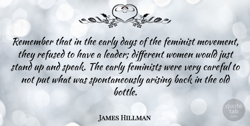 James Hillman Quote About Arising, Careful, Days, Early, Feminist: Remember That In The Early...