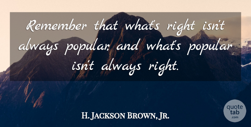 H. Jackson Brown, Jr. Quote About Integrity, Remember: Remember That Whats Right Isnt...