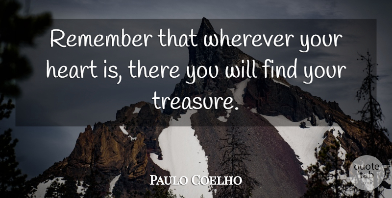 Paulo Coelho Quote About Love, Life, Happiness: Remember That Wherever Your Heart...