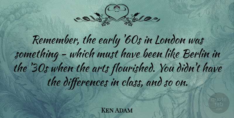 Ken Adam Quote About Art, Class, Differences: Remember The Early 60s In...