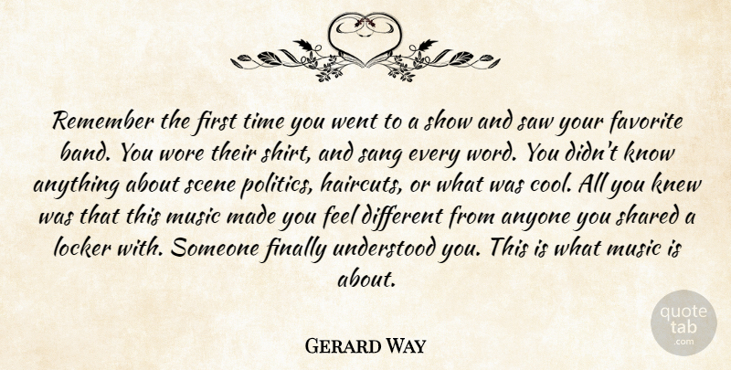 Gerard Way Quote About Different, Band, Lockers: Remember The First Time You...