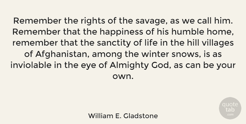 William E. Gladstone Quote About God, Humble, Eye: Remember The Rights Of The...