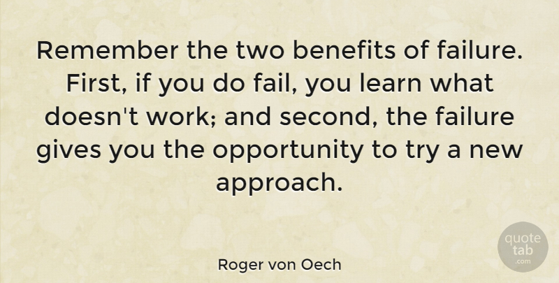 Roger von Oech Quote About Failure, Opportunity, Two: Remember The Two Benefits Of...