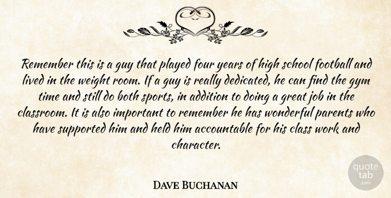 Dave Buchanan Quote About Addition, Both, Class, Football, Four: Remember This Is A Guy...