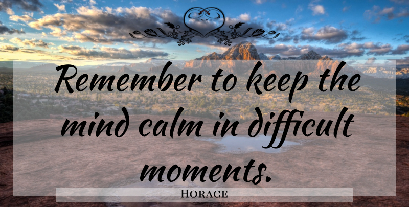 Horace Quote About Latin, Mind, Calm: Remember To Keep The Mind...