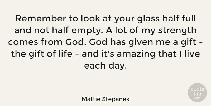 Mattie Stepanek Quote About Glasses, Looks, Each Day: Remember To Look At Your...
