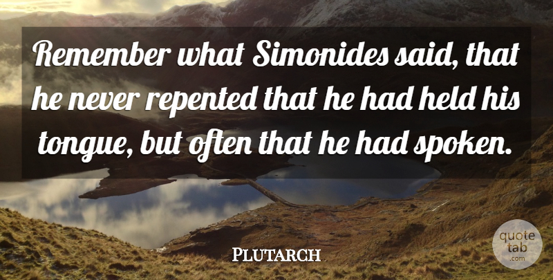 Plutarch Quote About Silence, Tongue, Remember: Remember What Simonides Said That...