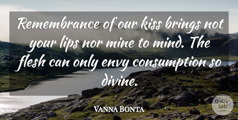 Vanna Bonta Quote About Love, Kissing, Envy: Remembrance Of Our Kiss Brings...