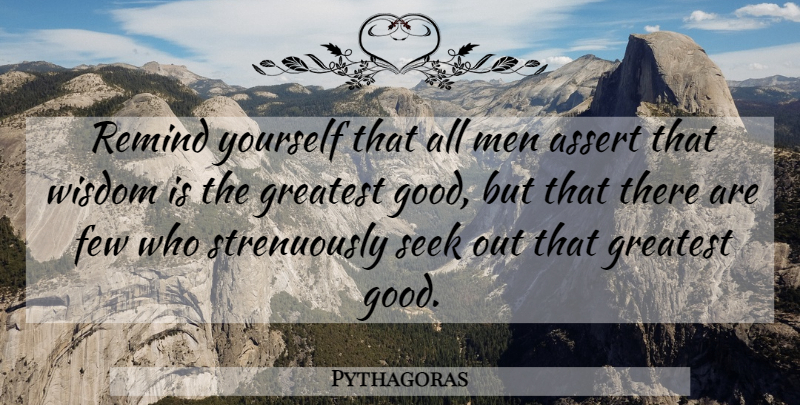 Pythagoras Quote About Men: Remind Yourself That All Men...