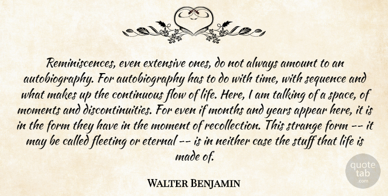 Walter Benjamin Quote About Talking, Years, Here I Am: Reminiscences Even Extensive Ones Do...