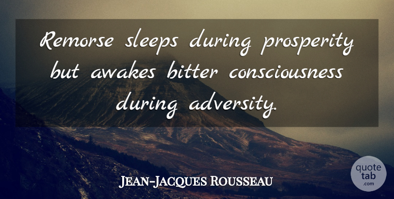 Jean-Jacques Rousseau Quote About Philosophical, Adversity, Sleep: Remorse Sleeps During Prosperity But...