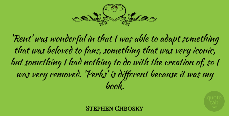 Stephen Chbosky Quote About Beloved, Wonderful: Rent Was Wonderful In That...