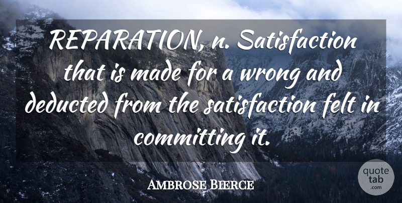 Ambrose Bierce Quote About Satisfaction, Made, Reparations: Reparation N Satisfaction That Is...