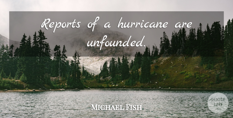 Michael Fish Quote About Hurricanes, Reports: Reports Of A Hurricane Are...
