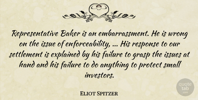 Eliot Spitzer Quote About Baker, Explained, Failure, Grasp, Hand: Representative Baker Is An Embarrassment...