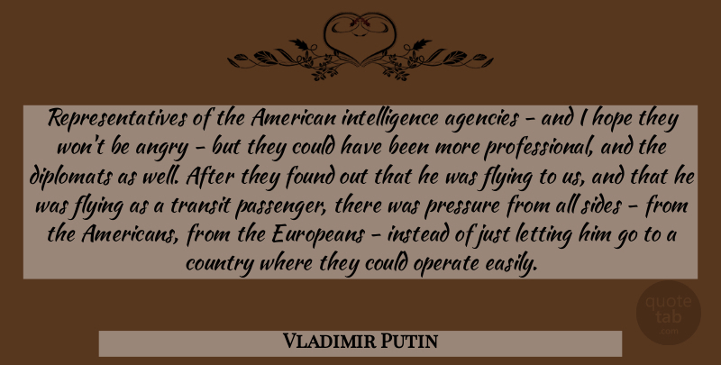 Vladimir Putin Quote About Country, Gay, Agency: Representatives Of The American Intelligence...
