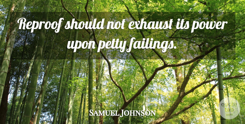 Samuel Johnson Quote About Happiness, Failing, Should: Reproof Should Not Exhaust Its...