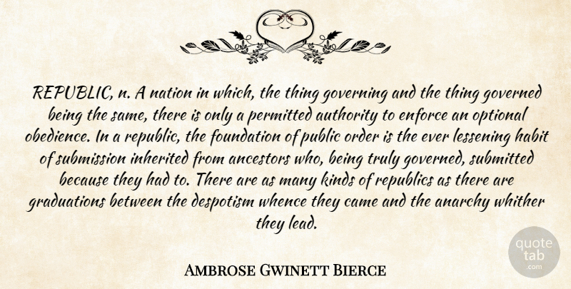 Ambrose Bierce Quote About Republic, Obedience, Authority: Republic N A Nation In...