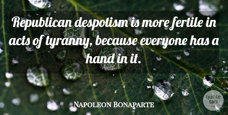 Napoleon Bonaparte Quote About Hands, Revolution, Republican: Republican Despotism Is More Fertile...