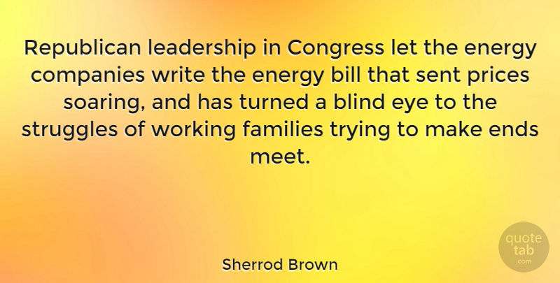 Sherrod Brown Quote About Bill, Blind, Companies, Congress, Ends: Republican Leadership In Congress Let...