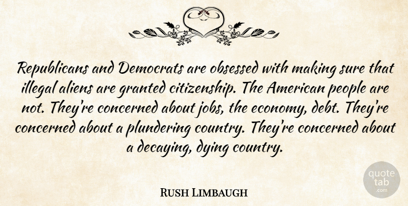 Rush Limbaugh Quote About Country, Jobs, People: Republicans And Democrats Are Obsessed...