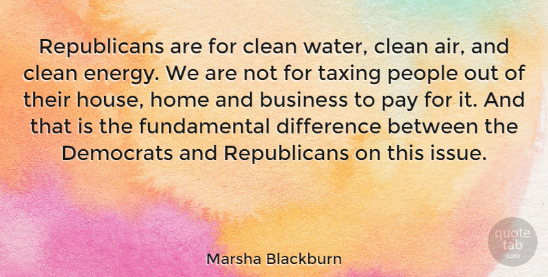 Marsha Blackburn Quote About Business, Clean, Democrats, Difference, Home: Republicans Are For Clean Water...